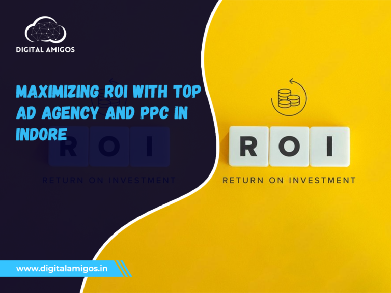 Maximizing ROI with Top Ad Agency and PPC in Indore