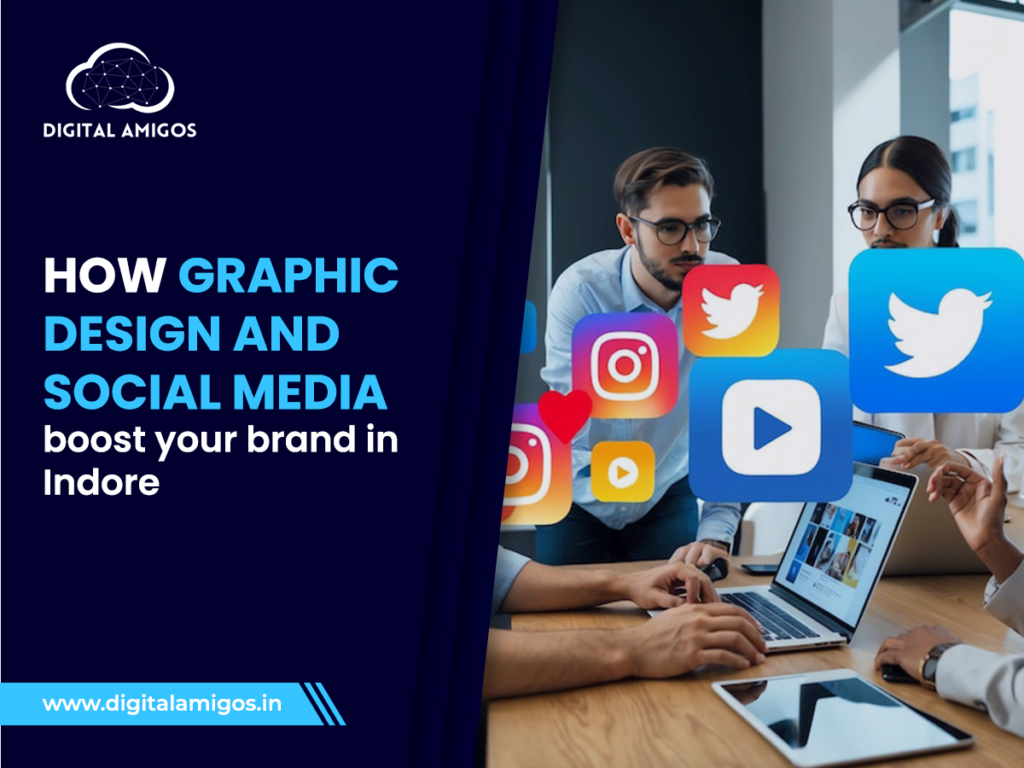 How Graphic Design and Social Media Boost Your Brand In Indore