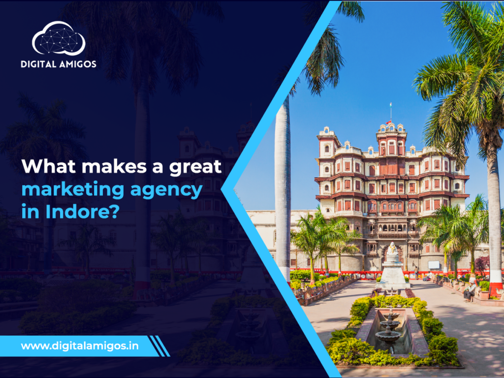 What Makes a Great Marketing Agency in Indore?