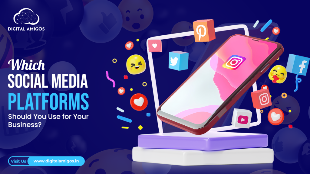 Which Social Media Platforms Should You Use for Your Business?