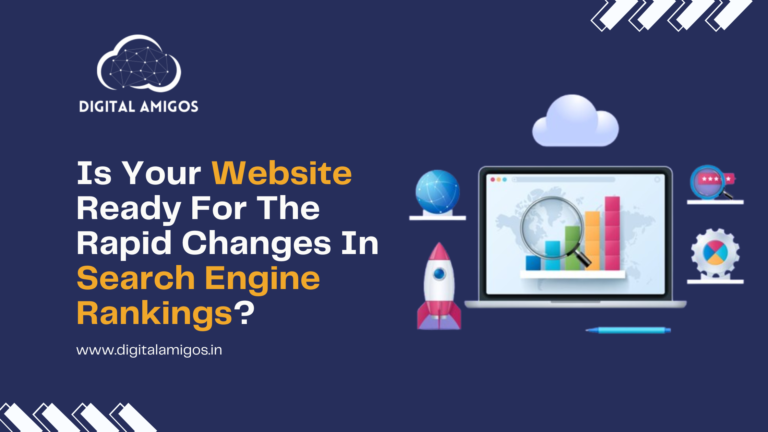 Is Your Website Ready For The Rapid Changes In Search Engine Rankings?