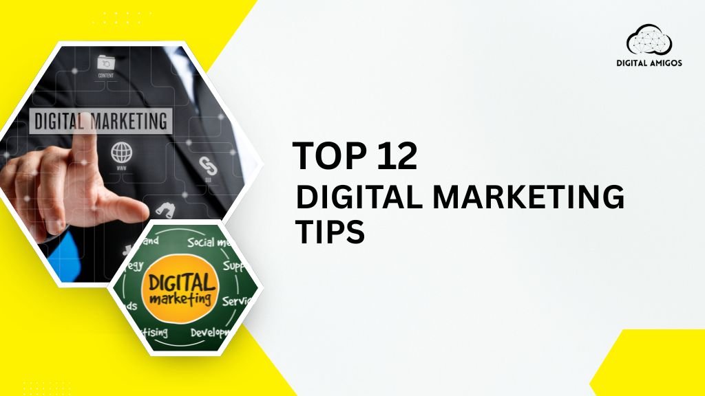 Top 12 Digital Marketing Tips Strategies