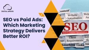 SEO vs Paid Ads: Which Marketing Strategy Delivers Better ROI?