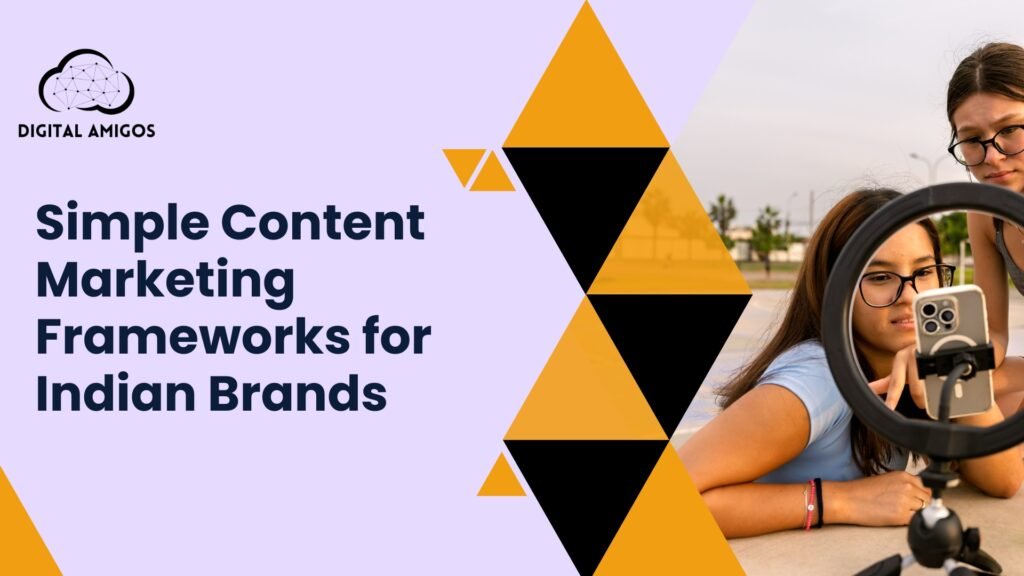 Simple Content Marketing Frameworks for Indian Brands