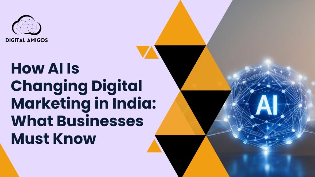 How AI Is Changing Digital Marketing in India: What Businesses Must Know