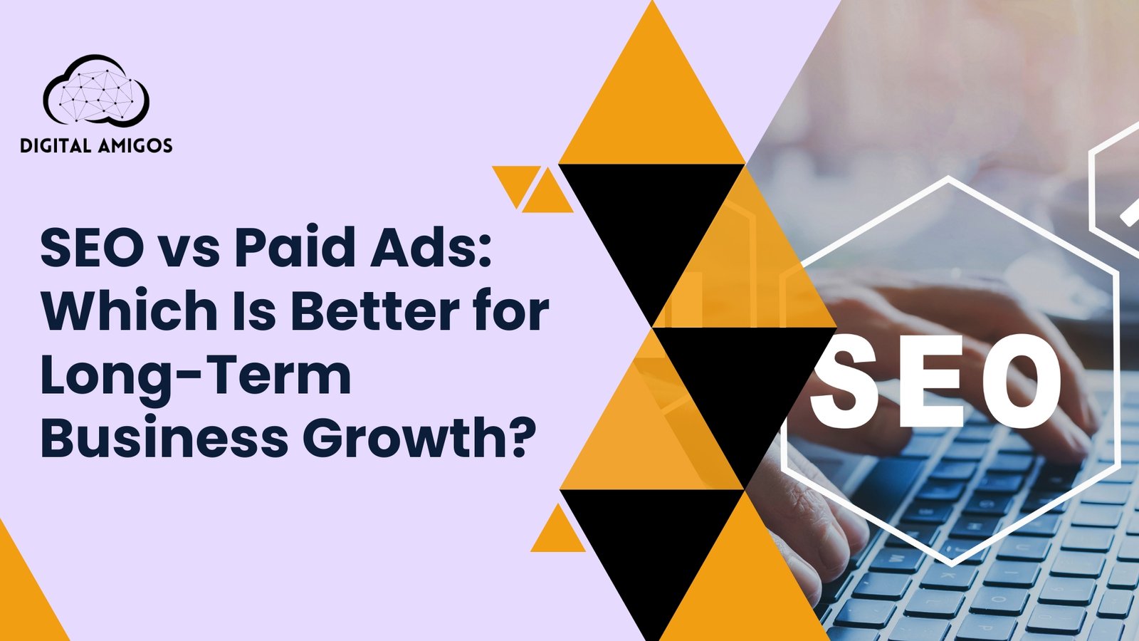 SEO vs Paid Ads: Which Is Better for Long-Term Business Growth?