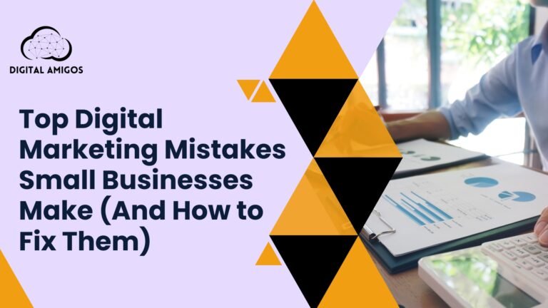 Top Digital Marketing Mistakes Small Businesses Make (And How to Fix Them)