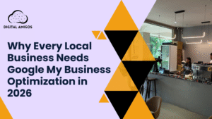 Why Every Local Business Needs Google My Business Optimization in 2026