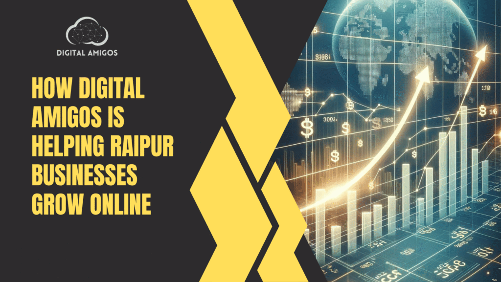 How Digital Amigos Is Helping Raipur Businesses Grow Online