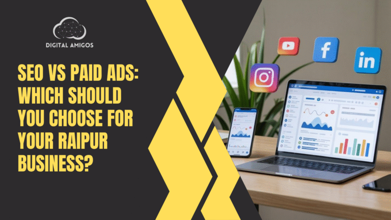 SEO vs Paid Ads: Which Should You Choose for Your Raipur Business?