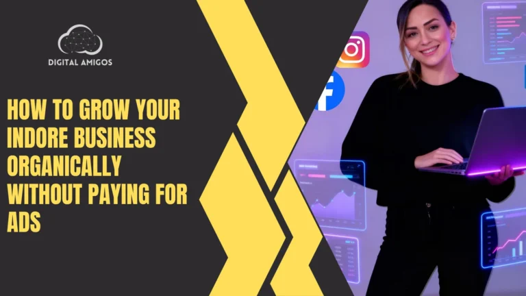 How to Grow Your Indore Business Organically Without Paying for Ads