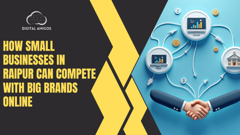 How Small Businesses in Raipur Can Compete with Big Brands Online