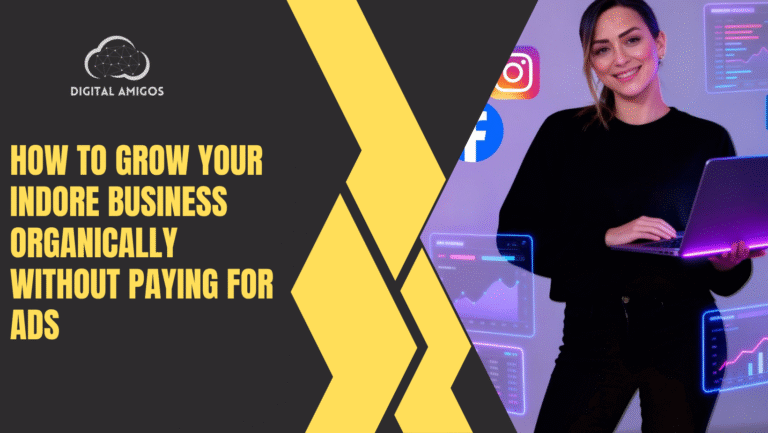 How to Grow Your Indore Business Organically Without Paying for Ads