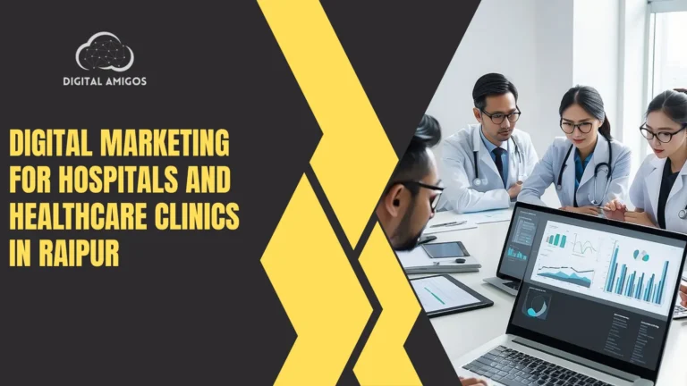 Digital Marketing for Hospitals and Healthcare Clinics in Raipur
