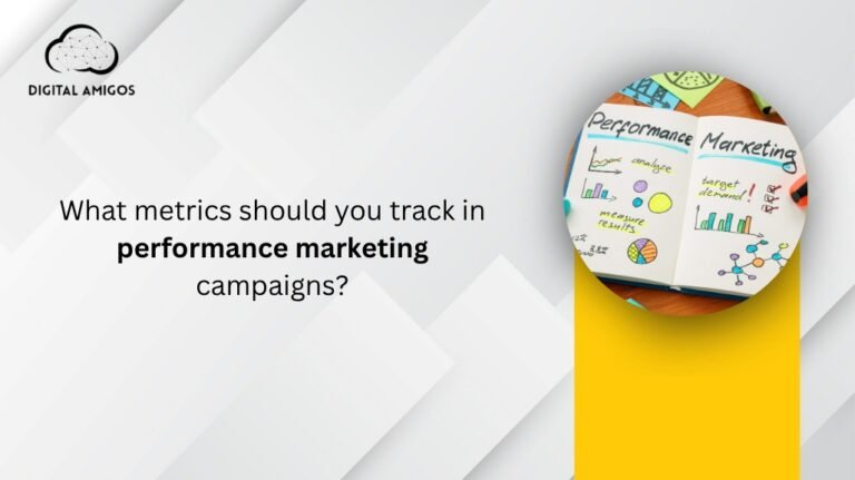 What Metrics Should You Track in Performance Marketing Campaigns? 